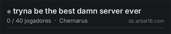 tryna be the best damn server ever na lista de servidores de DayZ da AR16