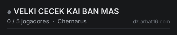 VELKI CECEK KAI BAN MAS na lista de servidores de DayZ da AR16