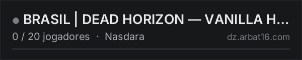 BRASIL | DEAD HORIZON — VANILLA HARDCORE • ORGANIC RP • S na lista de servidores de DayZ da AR16