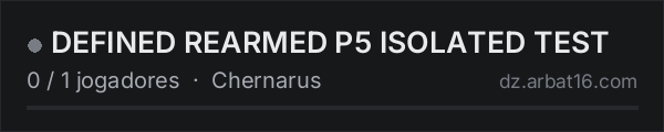 DEFINED REARMED P5 ISOLATED TEST na lista de servidores de DayZ da AR16