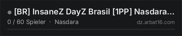 [BR] InsaneZ DayZ Brasil [1PP] Nasdara+ RAID SABADO in der DayZ-Serverliste von AR16