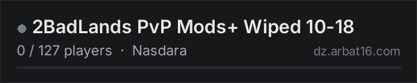 2BadLands PvP Mods+ Wiped 10-18 on the AR16 DayZ server list