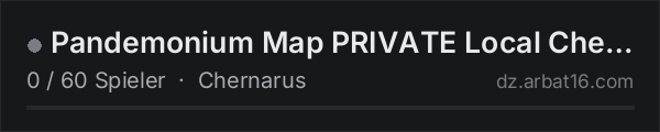 Pandemonium Map PRIVATE Local Check in der DayZ-Serverliste von AR16