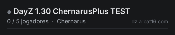 DayZ 1.30 ChernarusPlus TEST na lista de servidores de DayZ da AR16