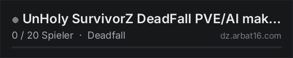 UnHoly SurvivorZ DeadFall PVE/AI make through the gauntlet?? in der DayZ-Serverliste von AR16