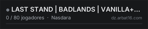 LAST STAND | BADLANDS | VANILLA+ | LOOT+++|Tierros-BB| na lista de servidores de DayZ da AR16
