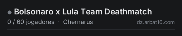 Bolsonaro x Lula Team Deathmatch na lista de servidores de DayZ da AR16