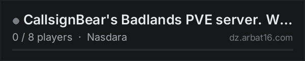 CallsignBear's Badlands PVE server. WiP. https://discord.gg/8QH on the AR16 DayZ server list