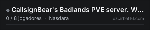 CallsignBear's Badlands PVE server. WiP. https://discord.gg/8QH na lista de servidores de DayZ da AR16