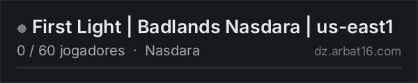 First Light | Badlands Nasdara | us-east1 na lista de servidores de DayZ da AR16