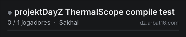 projektDayZ ThermalScope compile test na lista de servidores de DayZ da AR16