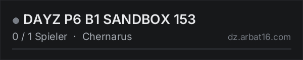 DAYZ P6 B1 SANDBOX 153 in der DayZ-Serverliste von AR16