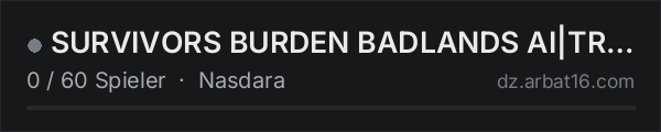 SURVIVORS BURDEN  BADLANDS AI|TRADER|CUSTOM BUILDING|AIRDROP in der DayZ-Serverliste von AR16