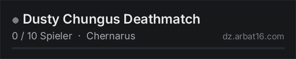 Dusty Chungus Deathmatch in der DayZ-Serverliste von AR16