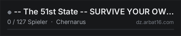 -- The 51st State -- SURVIVE YOUR OWN WAY in der DayZ-Serverliste von AR16