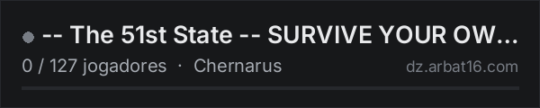 -- The 51st State -- SURVIVE YOUR OWN WAY na lista de servidores de DayZ da AR16