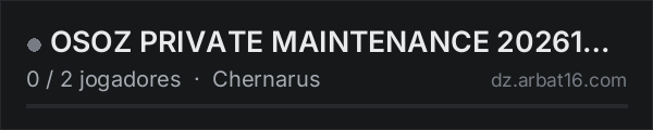 OSOZ PRIVATE MAINTENANCE 20261025 na lista de servidores de DayZ da AR16