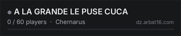 A LA GRANDE LE PUSE CUCA on the AR16 DayZ server list