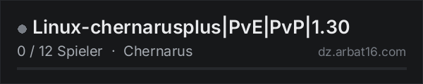 Linux-chernarusplus|PvE|PvP|1.30 in der DayZ-Serverliste von AR16