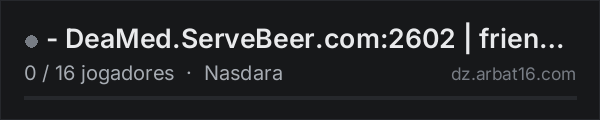 - DeaMed.ServeBeer.com:2602 | friendly PVE | Nasdara - na lista de servidores de DayZ da AR16