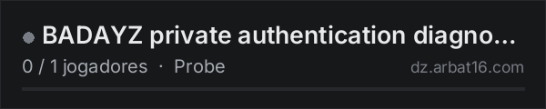 BADAYZ private authentication diagnostic na lista de servidores de DayZ da AR16