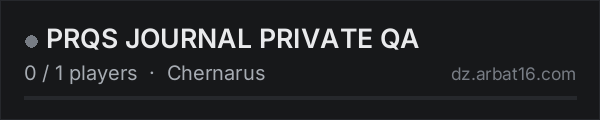 PRQS JOURNAL PRIVATE QA on the AR16 DayZ server list