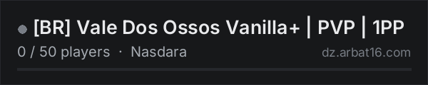 BR Vale Dos Ossos Vanilla+ | PVP | 1PP on the AR16 DayZ server list