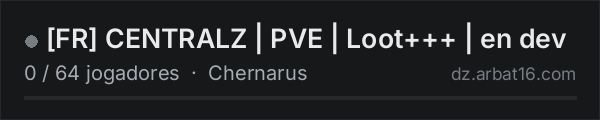 [FR] CENTRALZ | PVE | Loot+++ | en dev na lista de servidores de DayZ da AR16