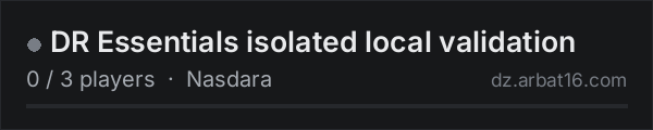 DR Essentials isolated local validation on the AR16 DayZ server list