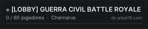 [LOBBY] GUERRA CIVIL BATTLE ROYALE na lista de servidores de DayZ da AR16