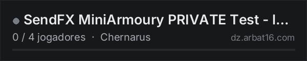 SendFX MiniArmoury PRIVATE Test - localhost na lista de servidores de DayZ da AR16