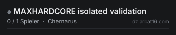 MAXHARDCORE isolated validation in der DayZ-Serverliste von AR16