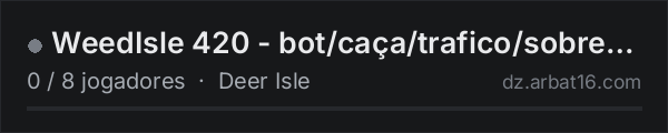 WeedIsle 420 - bot/caça/trafico/sobrevivencia na lista de servidores de DayZ da AR16