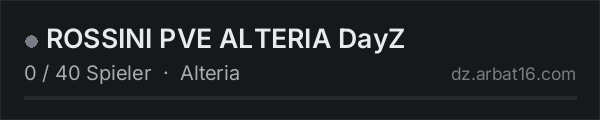 ROSSINI PVE ALTERIA DayZ in der DayZ-Serverliste von AR16