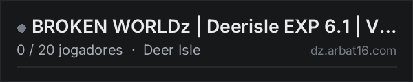 BROKEN WORLDz | Deerisle EXP 6.1 | Vanilla+QoL na lista de servidores de DayZ da AR16