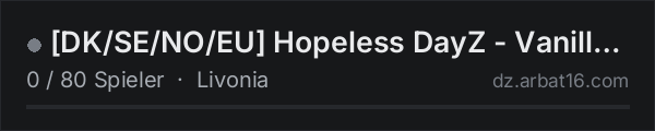 [DK/SE/NO/EU] Hopeless DayZ - Vanilla - 1PP - Livonia in der DayZ-Serverliste von AR16