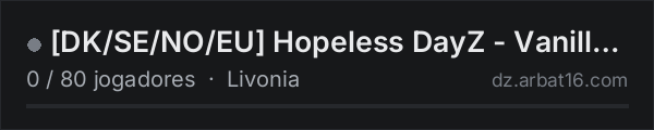 [DK/SE/NO/EU] Hopeless DayZ - Vanilla - 1PP - Livonia na lista de servidores de DayZ da AR16