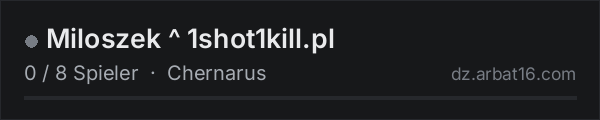 Miloszek ^ 1shot1kill.pl in der DayZ-Serverliste von AR16