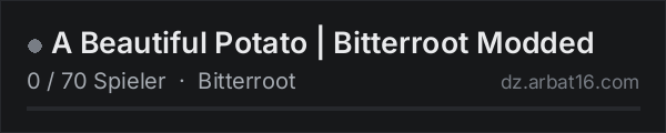 A Beautiful Potato | Bitterroot Modded in der DayZ-Serverliste von AR16
