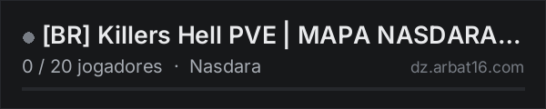 [BR] Killers Hell PVE | MAPA NASDARA | 1ªPPP-3ªPP na lista de servidores de DayZ da AR16