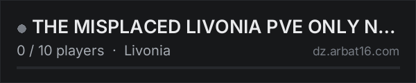 THE MISPLACED LIVONIA PVE ONLY NO PVP NO THEFT NO RAIDING OR KI on the AR16 DayZ server list