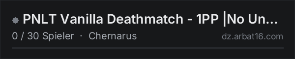PNLT Vanilla Deathmatch - 1PP |No UnCON|Fast DM|No STAM in der DayZ-Serverliste von AR16