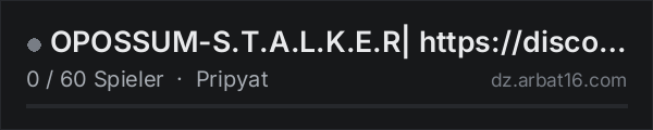 OPOSSUM-S.T.A.L.K.E.R| https://discord.gg/nbUaKtXDjg | in der DayZ-Serverliste von AR16