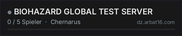 BIOHAZARD GLOBAL TEST SERVER in der DayZ-Serverliste von AR16