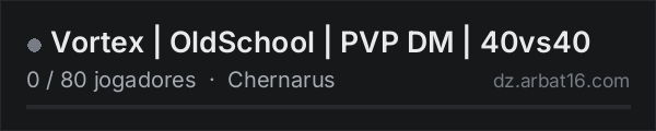 Vortex | OldSchool | PVP DM | 40vs40 na lista de servidores de DayZ da AR16