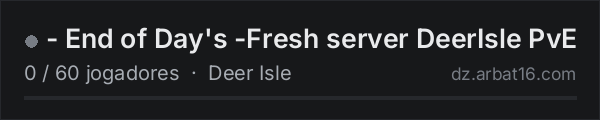 - End of Day's -Fresh server DeerIsle PvE na lista de servidores de DayZ da AR16
