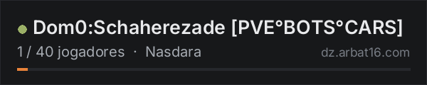 Dom0:Schaherezade [PVE°BOTS°CARS] na lista de servidores de DayZ da AR16