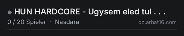 HUN HARDCORE - Ugysem eled tul . . . in der DayZ-Serverliste von AR16