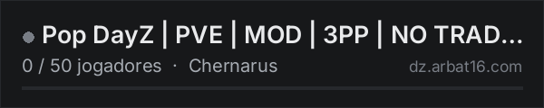 Pop DayZ | PVE | MOD | 3PP | NO TRADER na lista de servidores de DayZ da AR16