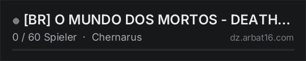 [BR] O MUNDO DOS MORTOS - DEATHMATCH in der DayZ-Serverliste von AR16